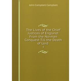 

Книга The Lives of the Chief Justices of England: From the Norman Conquest Till the Death of Lord. 3