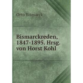 

Книга Bismarckreden, 1847-1895. Hrsg. von Horst Kohl
