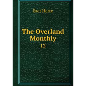 

Книга The Overland Monthly 12