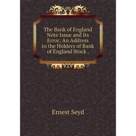 

Книга The Bank of England Note Issue and Its Error: An Address to the Holders of Bank of England Stock.