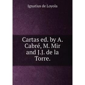 

Книга Cartas ed. by A. Cabré, M. Mir and J. J. de la Torre.
