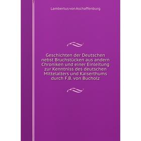 

Книга Geschichten der Deutschen nebst Bruchstücken aus andern Chroniken und einer Einleitung zur Kenntniss des deutschen Mittelalters und Kaiserthums