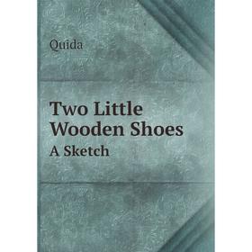 

Книга Two Little Wooden Shoes A Sketch