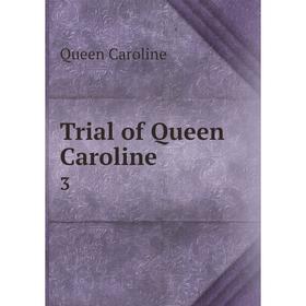 

Книга Trial of Queen Caroline 3