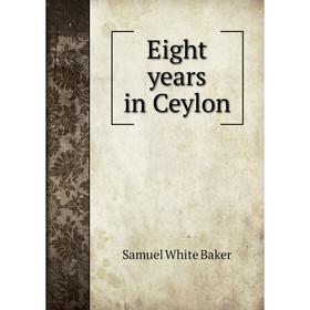 

Книга Eight years in Ceylon