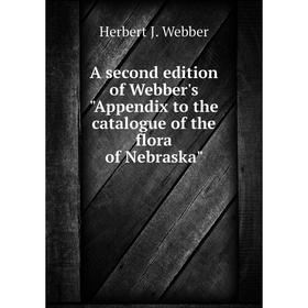 

Книга A second edition of Webber's Appendix to the catalogue of the flora of Nebraska