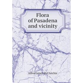 

Книга Flora of Pasadena and vicinity