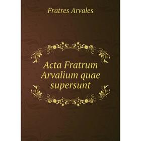 

Книга Acta Fratrum Arvalium quae supersunt