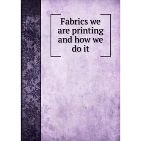 

Книга Fabrics we are printing and how we do it