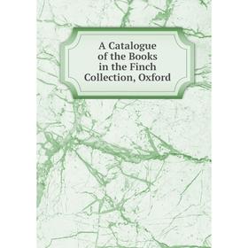 

Книга A Catalogue of the Books in the Finch Collection, Oxford