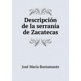 

Книга Descripción de la serranía de Zacatecas