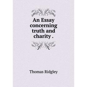 

Книга An Essay concerning truth and charity.
