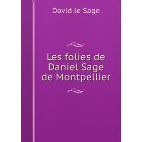 

Книга Les folies de Daniel Sage de Montpellier