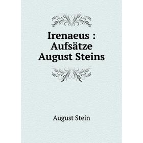 

Книга Irenaeus: Aufsätze August Steins