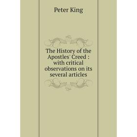 

Книга The History of the Apostles' Creed: with critical observations on its several articles