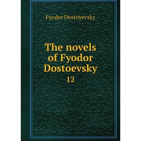 

Книга The novels of Fyodor Dostoevsky 12