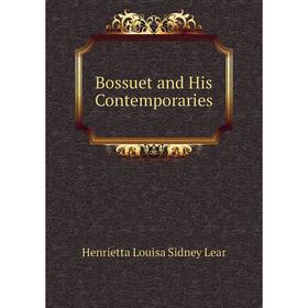 

Книга Bossuet and His Contemporaries