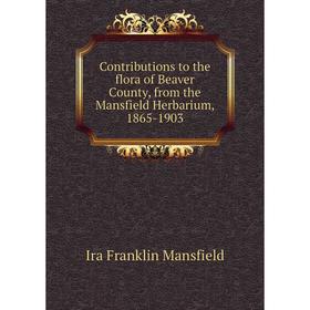

Книга Contributions to the flora of Beaver County, from the Mansfield Herbarium, 1865-1903