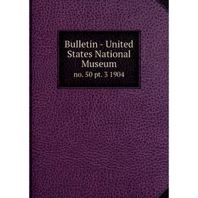 

Книга Bulletin - United States National Museum no. 50 pt. 3 1904