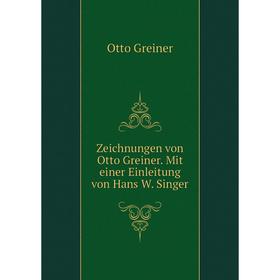 

Книга Zeichnungen von Otto Greiner. Mit einer Einleitung von Hans W. Singer