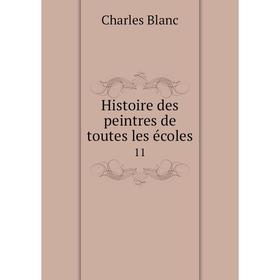 

Книга Histoire des peintres de toutes les écoles 11