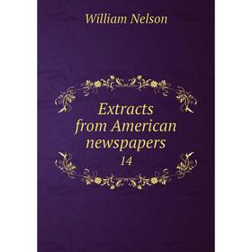 

Книга Extracts from American newspapers 14