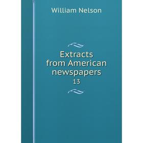 

Книга Extracts from American newspapers 13