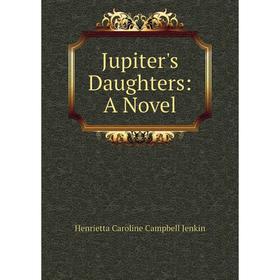

Книга Jupiter's Daughters: A Novel