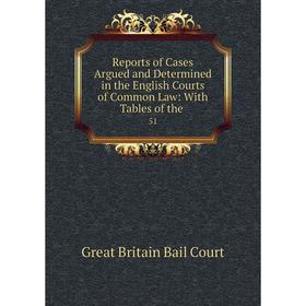 

Книга Reports of Cases Argued and Determined in the English Courts of Common Law: With Tables of the. 51