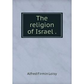 

Книга The religion of Israel.