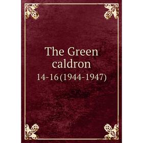 

Книга The Green caldron 14-16 (1944-1947)