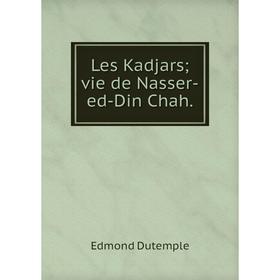 

Книга Les Kadjarsvie de Nasser-ed-Din Chah