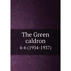 

Книга The Green caldron 4-6 (1934-1937)