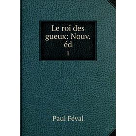 

Книга Le roi des gueux: Nouvéd1