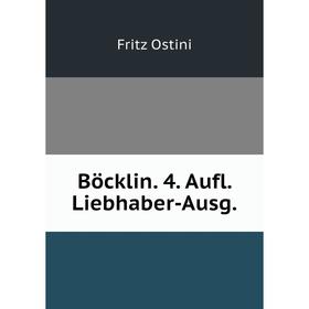 

Книга Böcklin. 4. Aufl. Liebhaber-Ausg.