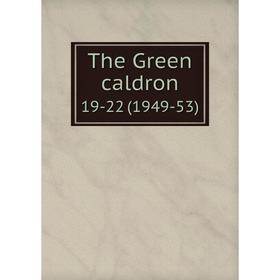 

Книга The Green caldron 19-22 (1949-53)