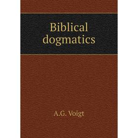 

Книга Biblical dogmatics