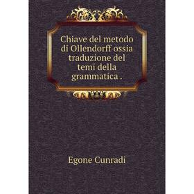 

Книга Chiave del metodo di Ollendorff ossia traduzione del temi della grammatica.