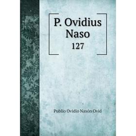 

Книга P Ovidius Naso127