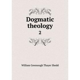 

Книга Dogmatic theology 2