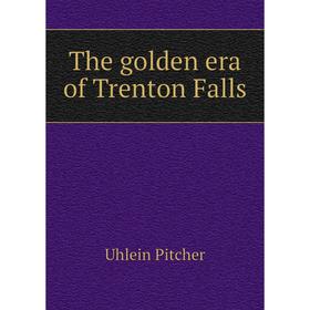 

Книга The golden era of Trenton Falls