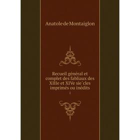 

Книга Recueil général et complet des fabliaux des XIIIe et XIVe siècles imprimés ou inédits 1