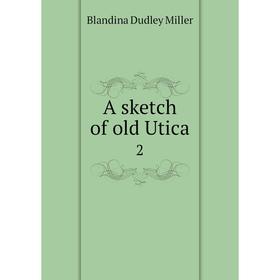 

Книга A sketch of old Utica 2