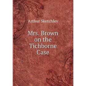 

Книга Mrs Brown on the Tichborne Case