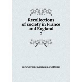 

Книга Recollections of society in France and England 2
