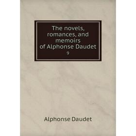 

Книга The novels, romances, and memoirs of Alphonse Daudet 9