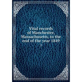 

Книга Vital records of Manchester, Massachusetts, to the end of the year 1849 2