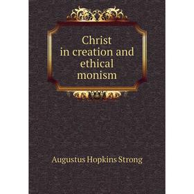 

Книга Christ in creation and ethical monism