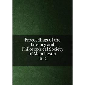 

Книга Proceedings of the Literary and Philosophical Society of Manchester 10-12