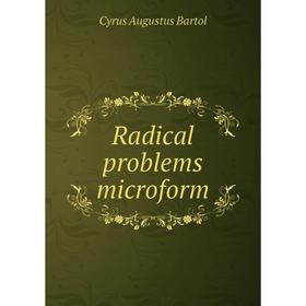 

Книга Radical problems microform